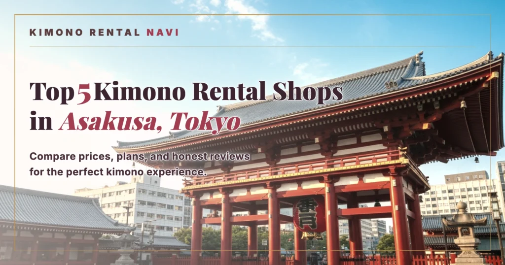 Top 5 Kimono Rental Shops in Asakusa, Tokyo
