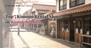 Top 5 Kimono Rental Shops in Komachi-dori, Kamakura