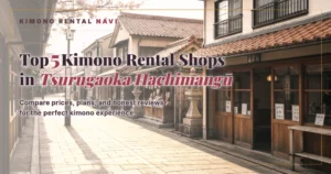 Top 5 Kimono Rental Shops in Tsurugaoka Hachimangu, Kamakura