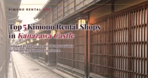 Top 5 Kimono Rental Shops in Kanazawa Castle