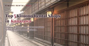 Top 5 Kimono Rental Shops in Kanazawa