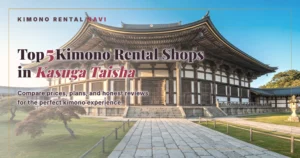 Top 5 Kimono Rental Shops in Kasuga Taisha, Nara
