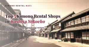Top 5 Kimono Rental Shops in Kashiya Yokocho, Kawagoe