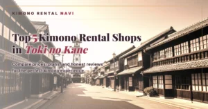 Top 5 Kimono Rental Shops in Toki-no-Kane, Kawagoe