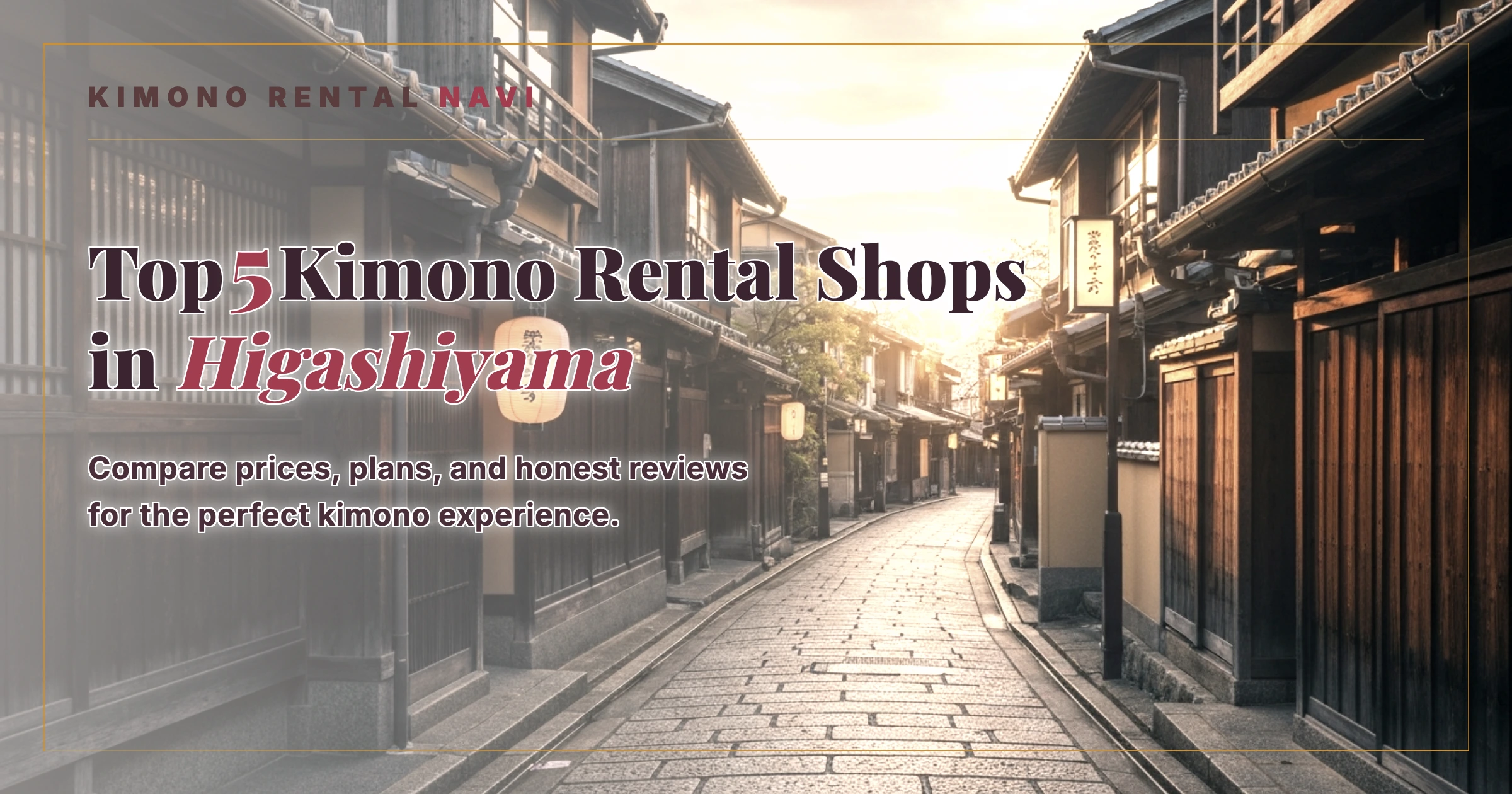 Top 5 Kimono Rental Shops in Higashiyama, Kyoto