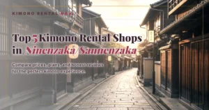 Top 5 Kimono Rental Shops in Ninenzaka & Sannenzaka, Kyoto