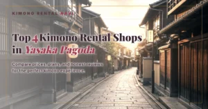 Top 4 Kimono Rental Shops in Yasaka Pagoda, Kyoto