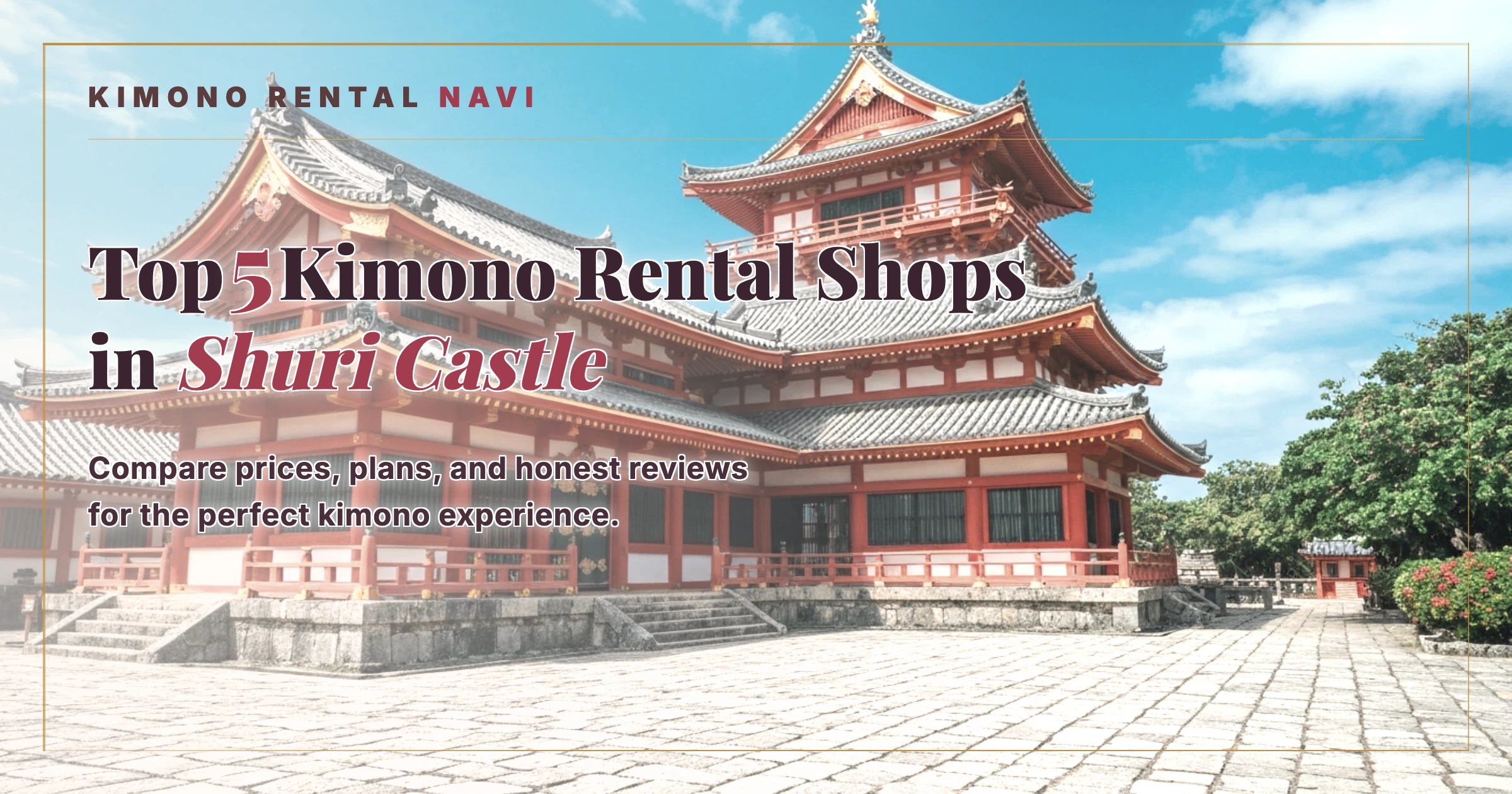Top 5 Kimono Rental Shops in Shurijo Castle, Naha