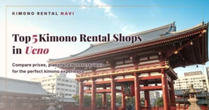 Top 5 Kimono Rental Shops in Ueno